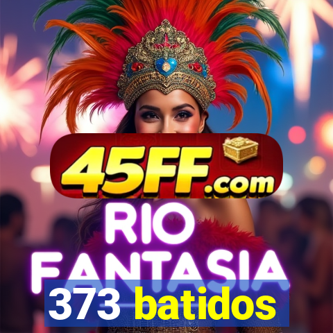 373 batidos